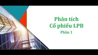 Hướng dẫn Phân tích Cổ phiếu LPB  LienVietPostBank  Ngân hàng Bưu Điện Liên Việt  Phần 1 [upl. by Kinemod]