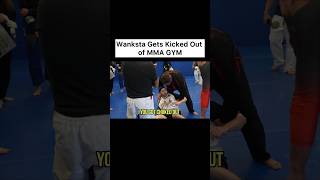 Wanksta Gets Kicked Out of MMA GYM [upl. by Ellicec]