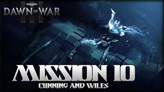 Dawn of War 3 Full Campaign Walkthrough  Mission 10  Cunning and Wiles  SurrealBeliefs [upl. by Adnaloj749]