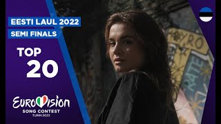 Eurovision 2022  Estonia 🇪🇪  Eesti Laul 2022  SemiFinals  Top 20 [upl. by Tallu]