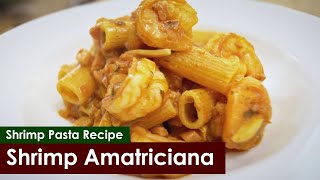 Shrimp Amatriciana Easy Pasta with Shrimp Recipe [upl. by Us909]