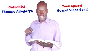 Yesu An Apwoyi By Adogeryo Thomas [upl. by Arela55]