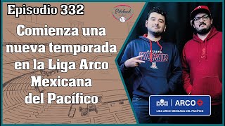 quotEpisodio 332 Comienza una nueva temporada en la Liga Arco Mexicana del Pacíficoquot Podcast béisbol [upl. by Lovell949]