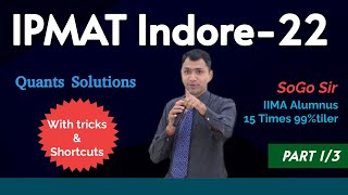 IPMAT Indore 22 Video Solutions with Tricks and Shortcuts by SoGo Sir IIMA IPMAT24 [upl. by Adlesirg]