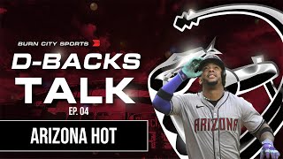 The Dbacks are the Hottest Team in MLB  Burn City Dbacks Talk Ep 4 [upl. by Mace]