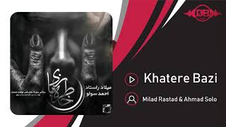 Milad Rastad amp Ahmad Solo  Khatere Bazi  OFFICIAL TRACK  میلاد راستاد  خاطره بازی [upl. by Evie382]