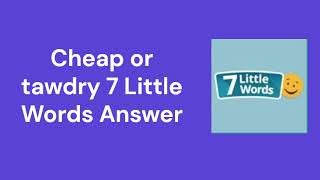 Cheap or tawdry 7 Little Words Answer [upl. by Newg820]