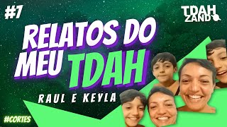 7  Relatos de Mãe e filho TDAH  Raul e Keyla  TDAHZANDO [upl. by Cirderf]