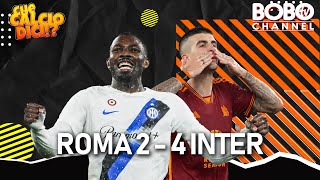 ROMA 2  4 INTER  Sorpasso e contro sorpasso allOlimpico  Che Calcio Dici [upl. by Weir916]