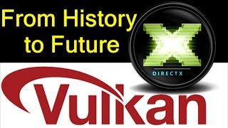 DirectX and Vulkan  From History to the Future of APIs [upl. by Rusel]