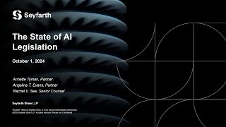 Seyfarth Webinar The State of AI Legislation  October 1 2024 [upl. by Enailil]