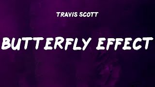 Travis Scott  BUTTERFLY EFFECT Lyrics  Kanye West Nbhd Nick Trippie Redd [upl. by Eelatsyrc621]