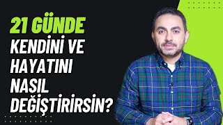 21 Gün Tekniği ile Kendini ve Hayatını Nasıl Değiştirirsin [upl. by Gary]