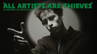 All Artists Are Thieves [upl. by Sivolc]