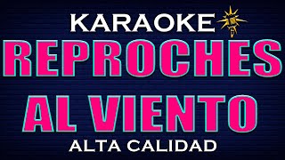 Karaoke REPROCHES AL VIENTO  Alta Calidad [upl. by Godspeed]