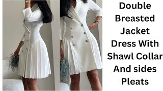 How To make A Double Breasted Jacket Dress With Shawl Collar And Sides Pleats [upl. by Anayad581]