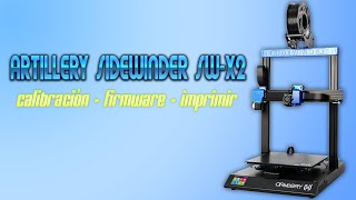 Artillery Sidewinder X2 23  calibración update firmware e impresiones [upl. by Naul]