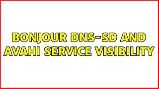 Bonjour dnssd and Avahi service visibility [upl. by Earazed]