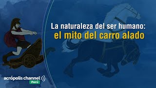 La naturaleza del ser humano el mito del carro alado [upl. by Puiia]