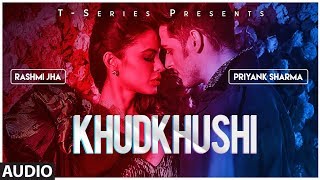 Khudkhushi Full Audio Song  Priyank Sharma amp Rashmi Jha  Neeti Mohan  Sourav Roy  TSeries [upl. by Annyahs]