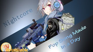 Nightcore Pop Song Made In A Day [upl. by Acinorehs928]