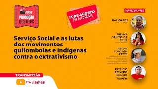 Serviço Social e as lutas dos movimentos quilombolas e indígenas contra o extrativismo [upl. by Zelig]