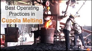 Best Operating Practices in Cupola Melting [upl. by Eldwen]