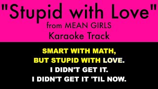 quotStupid with Lovequot from Mean Girls  Karaoke Track with Lyrics on Screen [upl. by Sualkin197]