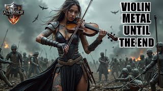 Violin  Metal Solos Music🎻Push beyond the limits Until the End Theme music [upl. by Yclek]