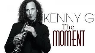 The Moment  Kenny G Remastered [upl. by Rapp]