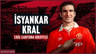 Eric Cantona Hikayesi  İsyankar Kral [upl. by Aitam692]