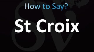 How to Pronounce St Croix correctly [upl. by Gare241]