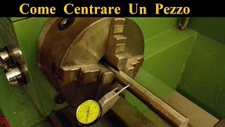 Come Centrare Un Pezzo Sul Mandrino Del Tornio [upl. by Notnarb]