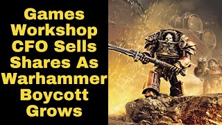 Games Workshop CFO Sells TwoThirds Of Shares Amid Warhammer Boycott [upl. by Atoked]