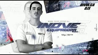 MEGA FUNK ESPECIAL INOVE EQUIPADORA  DJ GUSTAVO TESSAROLI [upl. by Brenner]