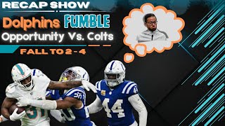 Dolphins vs Colts Recap Show Dolphins FUMBLE away opportunity [upl. by Nanis]