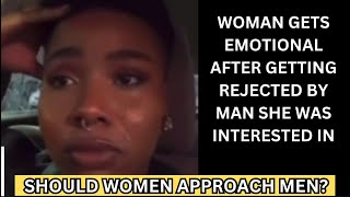 Woman gets emotional after getting rejected by a man she was interested [upl. by Reckford]