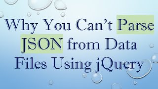 Why You Cant Parse JSON from Data Files Using jQuery [upl. by Peursem]