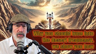 Why You Should Tune Into the Desert Frequency  We Show You How [upl. by Areic]