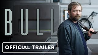 Bull  Exclusive Official Trailer 2022 Neil Maskell David Hayman Tamzin Outhwaite [upl. by Suoirrad330]