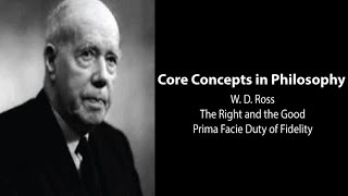 WD Ross on the Prima Facie Duty of Fidelity The Right and the Good  Philosophy Core Concepts [upl. by Ahsila860]