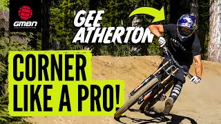 How To Corner Fast On Your MTB  Pro Tips With Gee Atherton [upl. by Favianus]