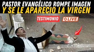 quotPastor Evangélico rompe IMAGEN y se le aparece la Vírgenquot TESTIMONIO [upl. by Kurtzman]