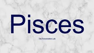 Pisces Pronunciation How to Say Pisces  Simple Pronunciation Guide [upl. by Naima]