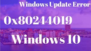 Windows Update Error 0x80244019  Quick Fix for Error 0x80244019 Windows 1087 [upl. by Oiramd]