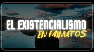 ¿QUE ES EL EXISTENCIALISMO  en minutos [upl. by Aysa]