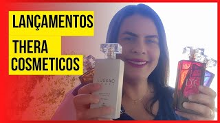 LANÇAMENTOS THERA COSMÉTICOS NOVAS DEO COLÔNIAS perfumesnacionais theracosméticos [upl. by Auos661]