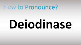 How to Pronounce Deiodinase [upl. by Berners]