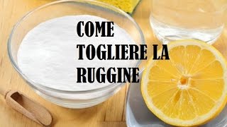 COME TOGLIERE LA RUGGINE [upl. by Ayekram]