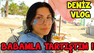 BABAMLA TARTIŞTIM   DENİZ VLOG  EYLÜL LAL [upl. by Shandy]